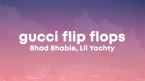 fucked yo bitch in my gucci slide|Gucci Flip Flops (feat. Lil Yachty) .